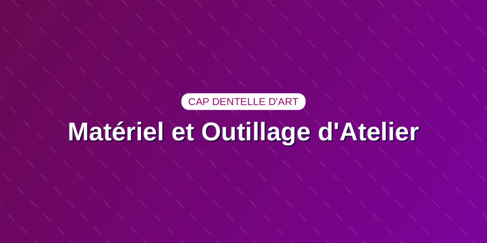 Matériel et Outillage en CAP Dentelle : Atelier et Examen Couverture : Matériel, carreaux et fuseaux d'atelier du CAP Arts de la dentelle